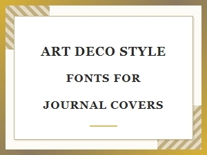 Art Deco Style Fonts for Elegant Journal Cover Designs