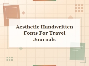 Aesthetic Handwritten Fonts for Travel Journals – Free Downloads