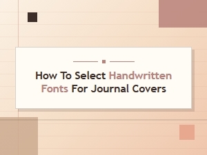 How to Choose Handwritten Fonts for Stunning Journal Covers