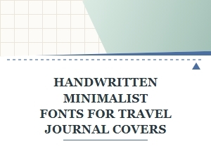 Handwritten Minimalist Fonts for Travel Journal Covers