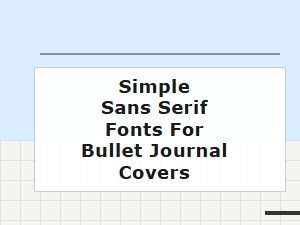 Minimalist Sans Serif Fonts for Bullet Journal Covers
