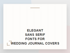 Elegant Sans Serif Fonts for Beautiful Wedding Journal Covers