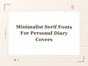Minimalist Serif Fonts for Diary Covers