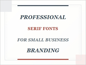Professional Serif Fonts for Small Business Branding